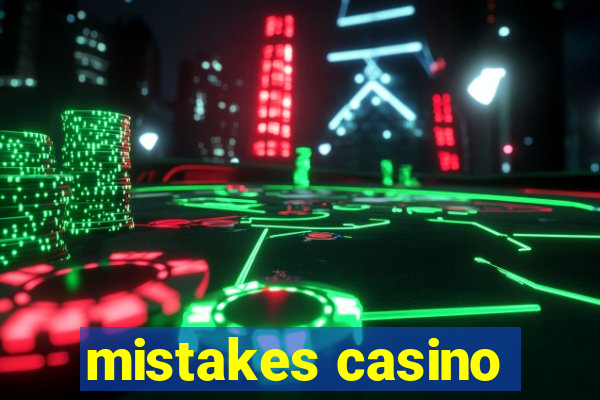 mistakes casino