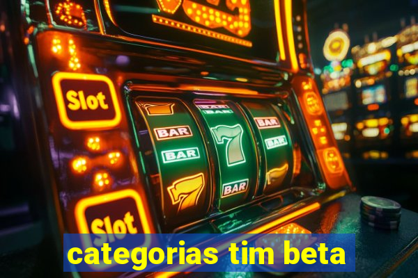 categorias tim beta