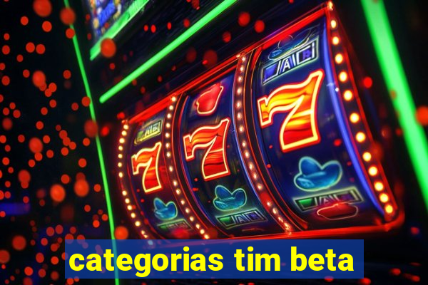 categorias tim beta