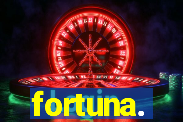 fortuna.