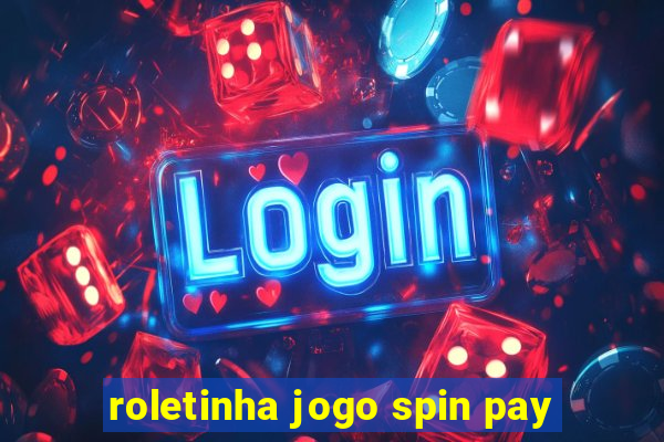 roletinha jogo spin pay