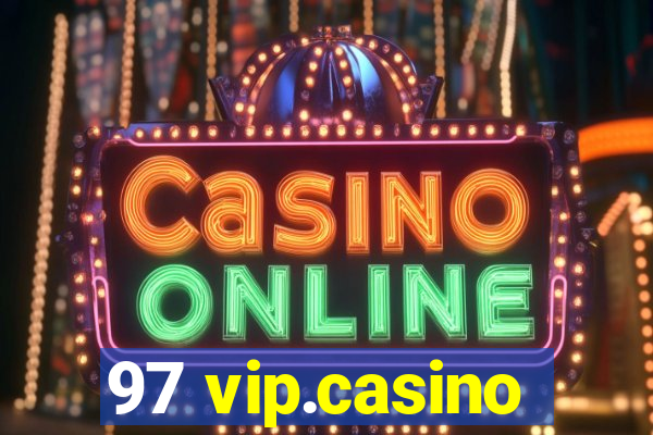 97 vip.casino