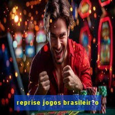 reprise jogos brasileir?o