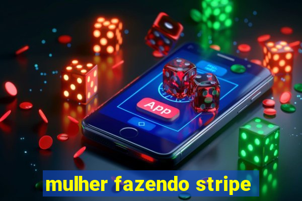 mulher fazendo stripe