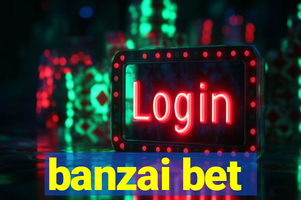 banzai bet