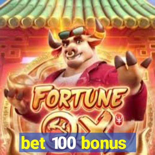 bet 100 bonus