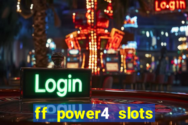 ff power4 slots slot game