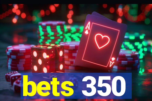 bets 350