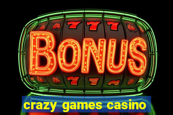 crazy games casino