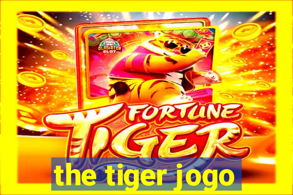 the tiger jogo