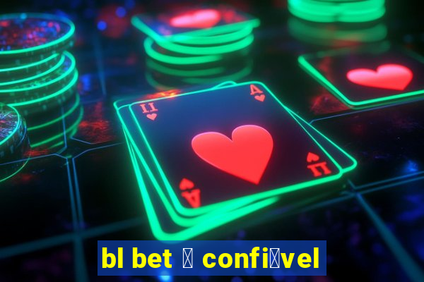 bl bet 茅 confi谩vel