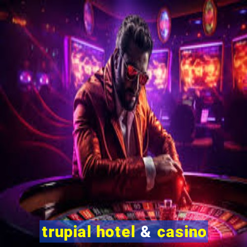 trupial hotel & casino