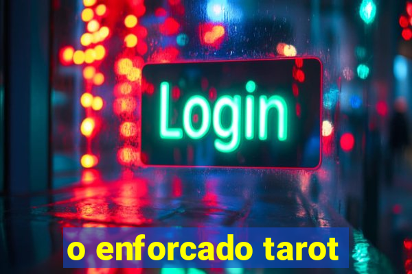 o enforcado tarot