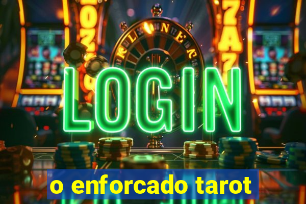 o enforcado tarot