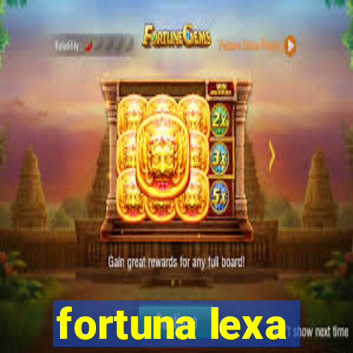 fortuna lexa