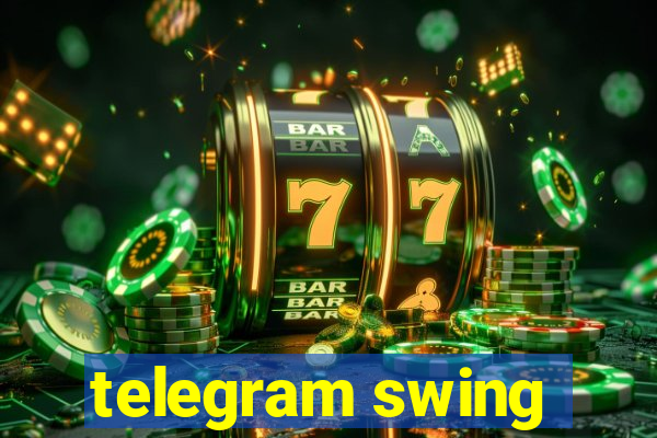 telegram swing