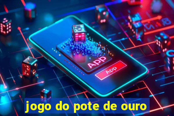 jogo do pote de ouro