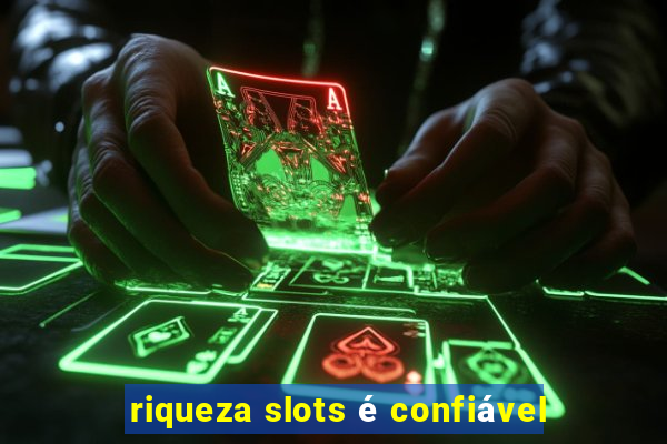 riqueza slots é confiável