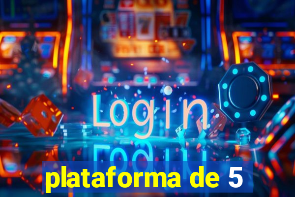 plataforma de 5