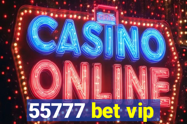 55777 bet vip