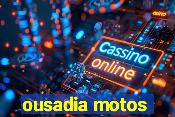 ousadia motos