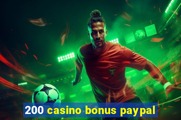 200 casino bonus paypal