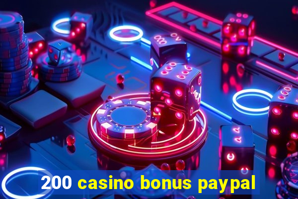 200 casino bonus paypal