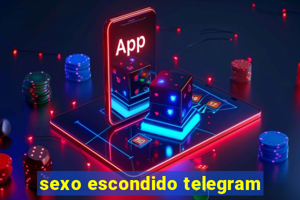 sexo escondido telegram