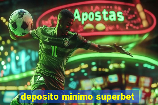 deposito minimo superbet