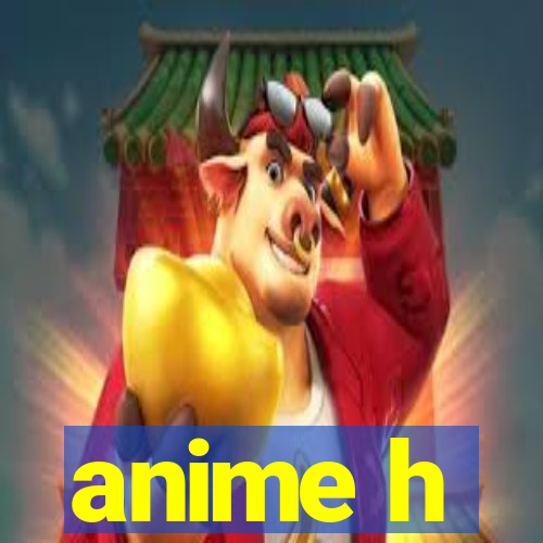 anime h