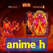 anime h