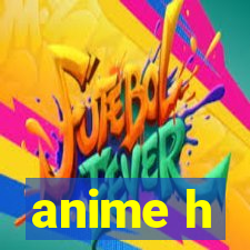 anime h