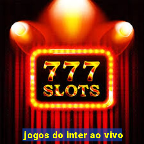 jogos do inter ao vivo