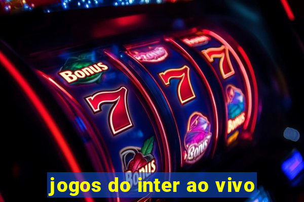 jogos do inter ao vivo