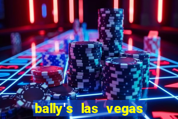 bally's las vegas hotel & casino las vegas