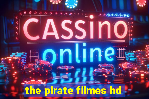 the pirate filmes hd