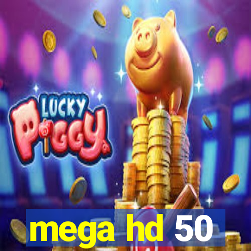 mega hd 50