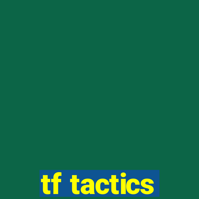 tf tactics