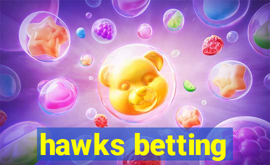 hawks betting