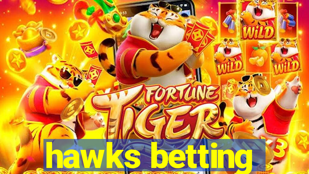 hawks betting