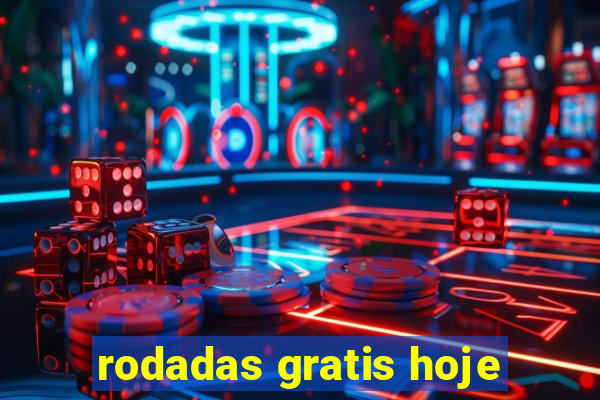 rodadas gratis hoje