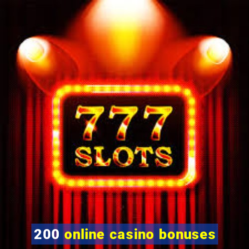 200 online casino bonuses