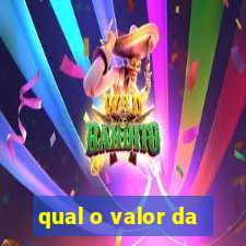 qual o valor da