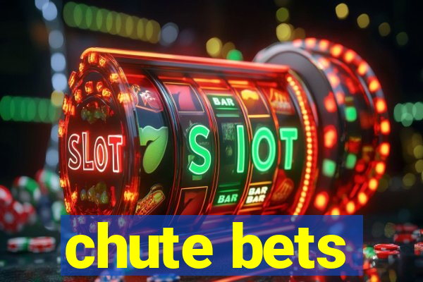 chute bets