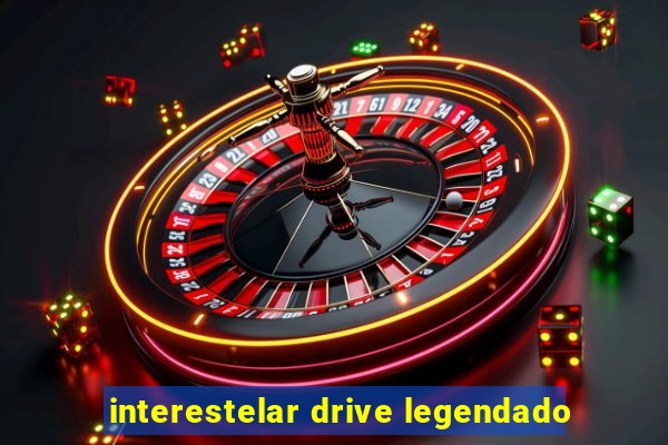 interestelar drive legendado