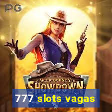 777 slots vagas