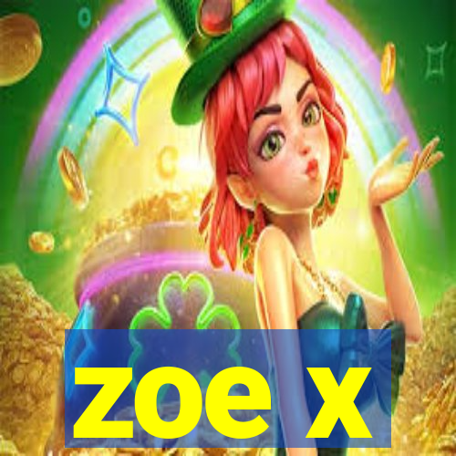 zoe x