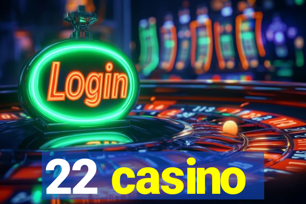 22 casino