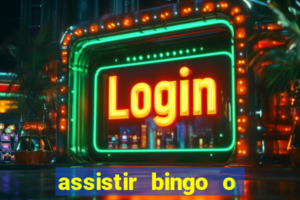 assistir bingo o rei das manhas filme completo dublado