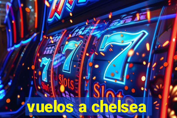 vuelos a chelsea